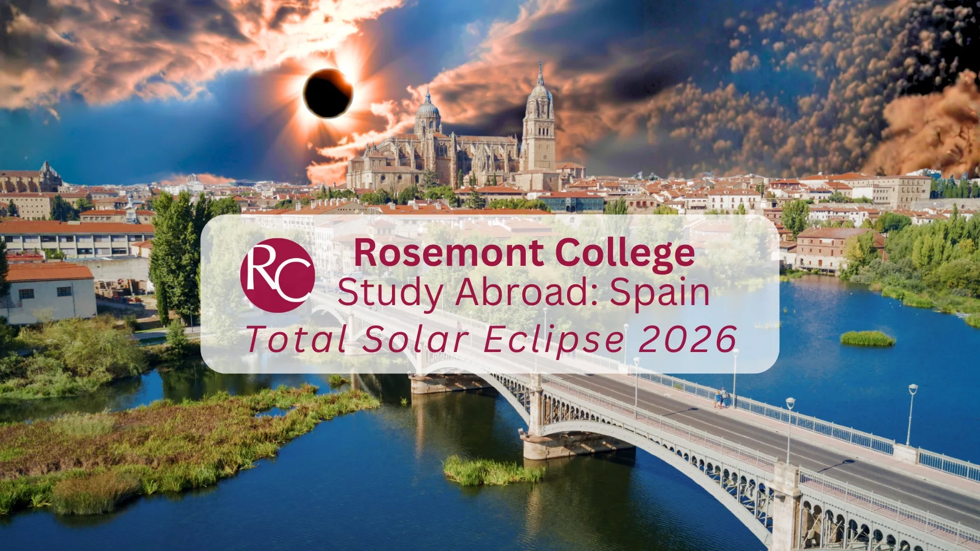 Rosemont College Study Abroad Spain - Total Solar Eclipse 226 A hybrid photo of a solar eclipse and Salamanca Spain with a text overlay that reads, Rosemont College Study Abroad: Spain Total Eclipse 2026 to represent how Study Abroad programs are part of why Rosemont College is a Forbes rated best online college, and a best Main Line college.