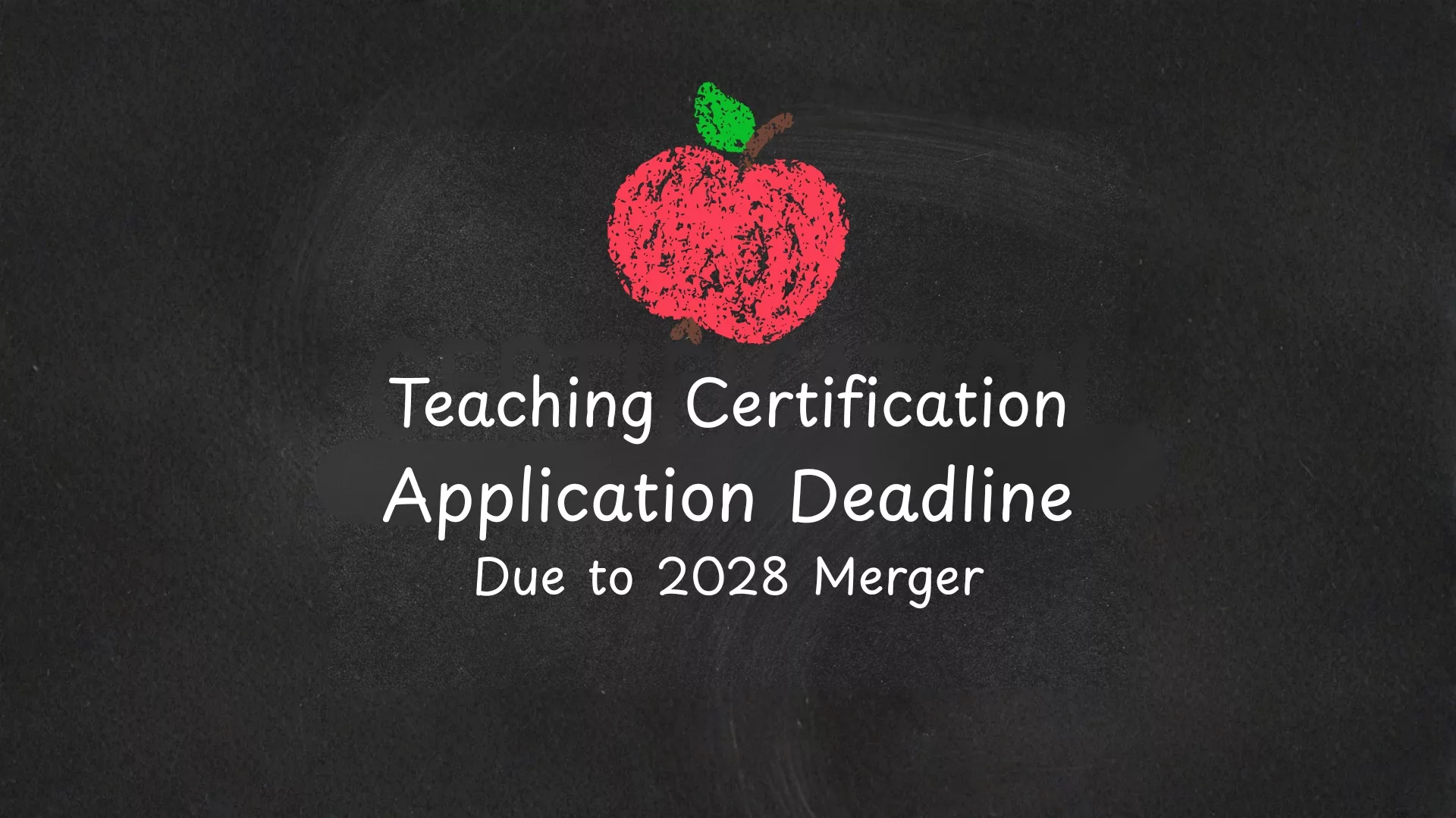 A chalkboard that reads "Teaching Certification Application Deadline Due to 2028 Merger to represent how education programs are part of why Rosemont College is a Forbes rated best online college, and a best Main Line college.